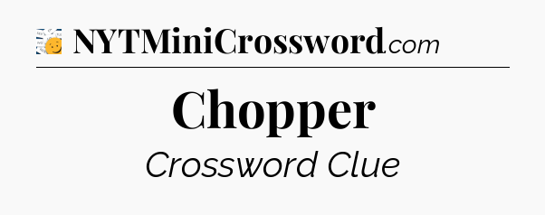 Chopper - 7 Little Words