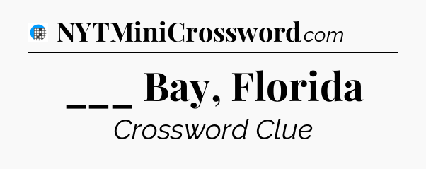 ___ Bay, Florida Crossword Clue