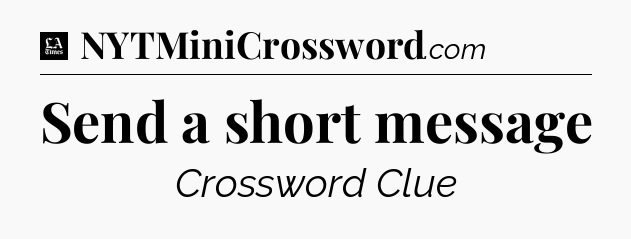 Send a short message - LA Times Crossword
