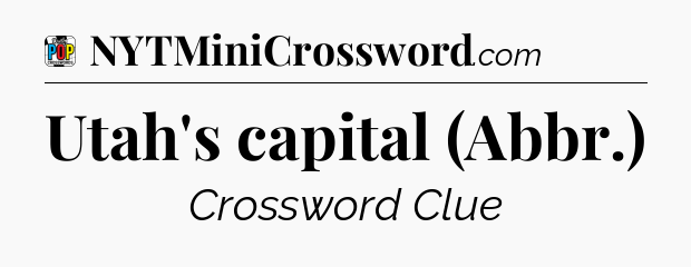 Utah's capital (Abbr.) Crossword Clue