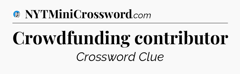 Crowdfunding contributor Crossword Clue