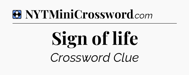 Solution: Sign of life - NYT Mini Crossword