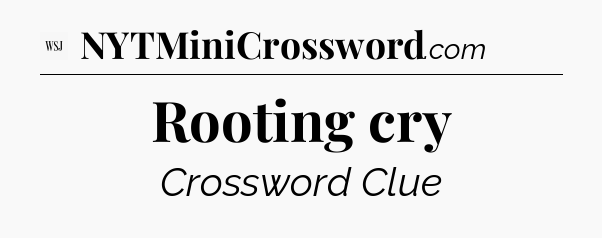Rooting cry - WSJ Crossword