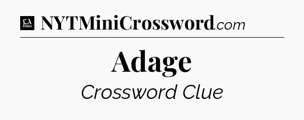 Adage - LA Times Crossword