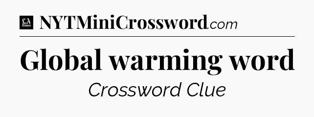 Global warming word - LA Times Crossword