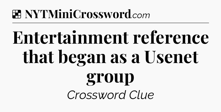 Solution: Entertainment reference that began as a Usenet group - NYT Crossword