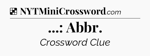 Solution: ...: Abbr - NYT Crossword