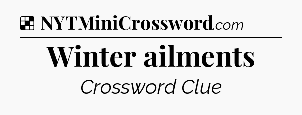 Solution: Winter ailments - NYT Crossword