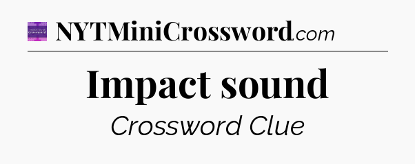 Impact sound - Thomas Joseph Crossword