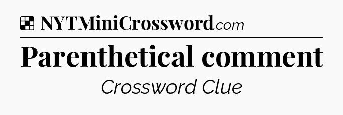 Solution: Parenthetical comment - NYT Crossword