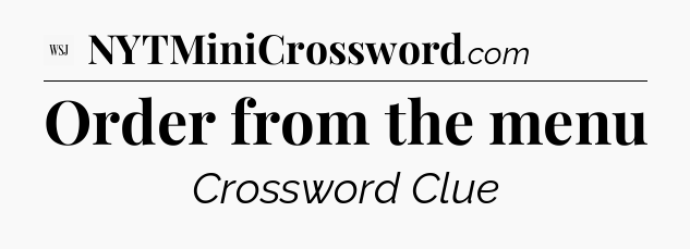 Order from the menu - WSJ Crossword