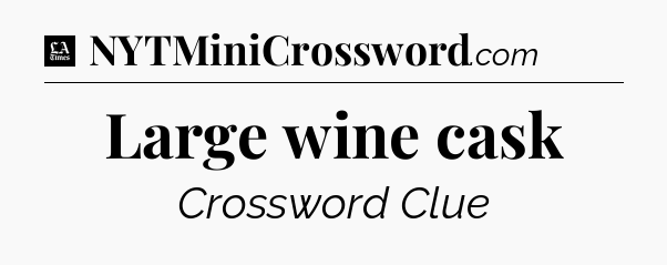Large wine cask - LA Times Crossword