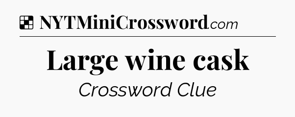 Solution: Large wine cask - NYT Crossword