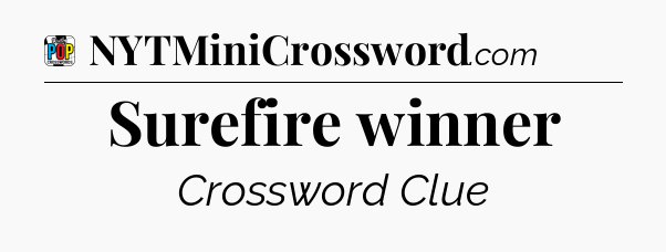 Surefire winner Crossword Clue