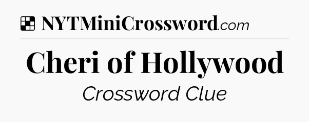 Solution: Cheri of Hollywood - NYT Crossword