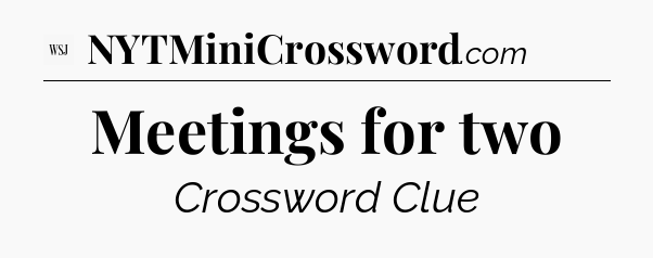 Meetings for two - WSJ Crossword