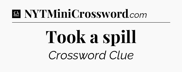 Took a spill - LA Times Crossword