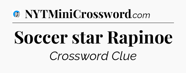 Soccer star Rapinoe Crossword Clue