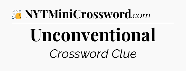 Unconventional - 7 Little Words