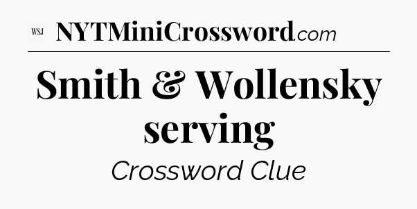 Smith & Wollensky serving - WSJ Crossword