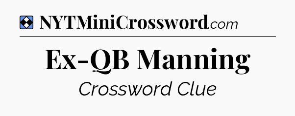 Solution: Ex-QB Manning - NYT Mini Crossword
