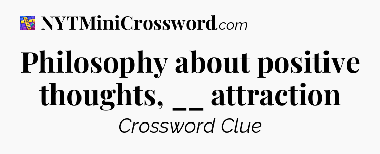 Philosophy about positive thoughts, __ attraction Codycross