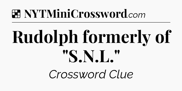 Solution: Rudolph formerly of 