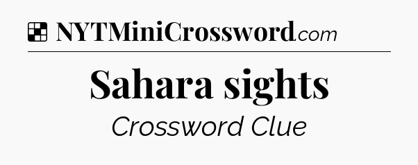Solution: Sahara sights - NYT Crossword