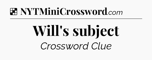 Solution: Will's subject - NYT Crossword