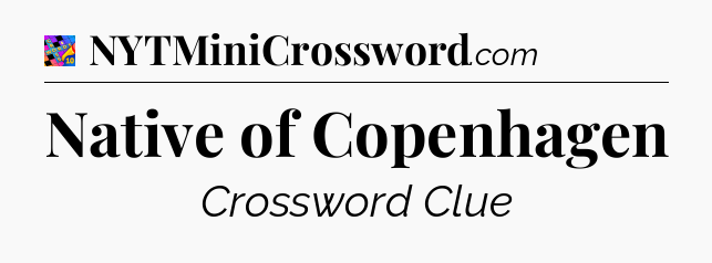Native of Copenhagen Crossword Clue