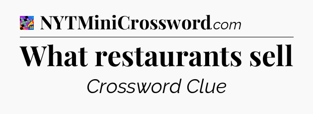 What restaurants sell Crossword Clue