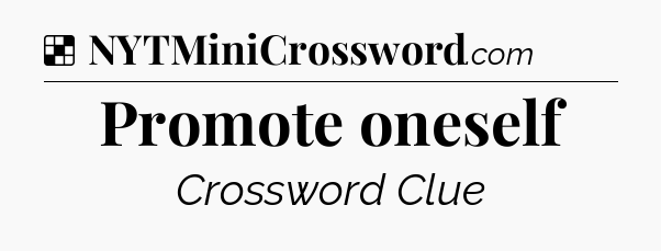 Solution: Promote oneself - NYT Crossword