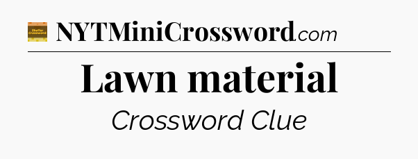 Lawn material crossword clue Eugene Sheffer