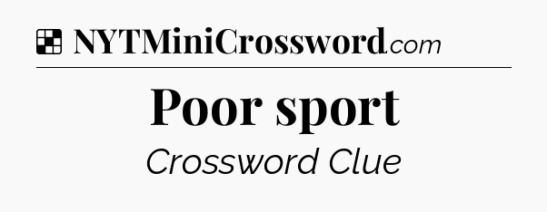 Solution: Poor sport - NYT Crossword