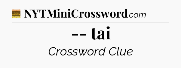 -- tai crossword clue Eugene Sheffer