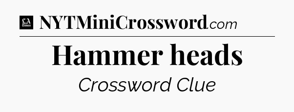 Hammer heads - LA Times Crossword