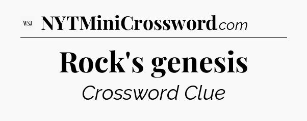 Rock's genesis - WSJ Crossword