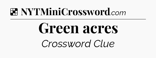 Solution: Green acres - NYT Crossword