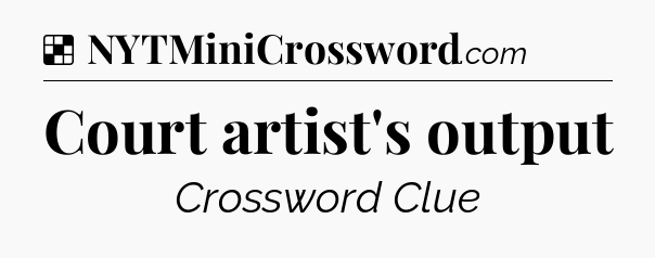 Solution: Court artist's output - NYT Crossword