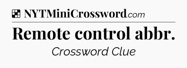 Solution: Remote control abbr - NYT Crossword