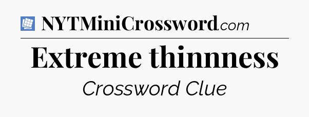 Extreme thinnness Puzzle Page Crossword Clue