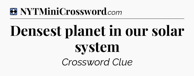 Solution: Densest planet in our solar system - NYT Mini Crossword