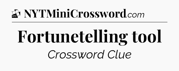 Fortunetelling tool - Daily Themed Mini Crossword