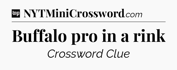 Buffalo pro in a rink Crossword Clue