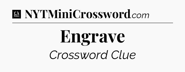 Engrave - LA Times Crossword