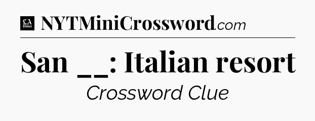 San __: Italian resort - LA Times Crossword