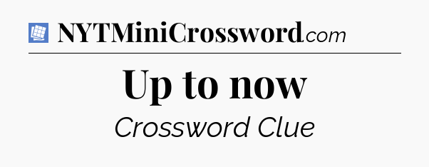 Up to now Puzzle Page Crossword Clue