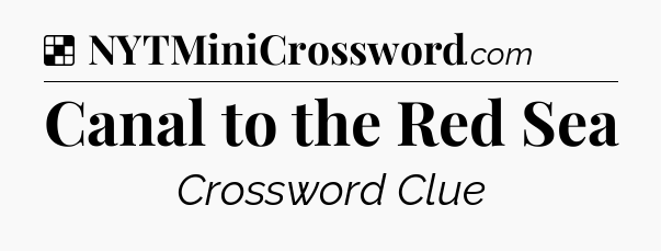 Solution: Canal to the Red Sea - NYT Crossword