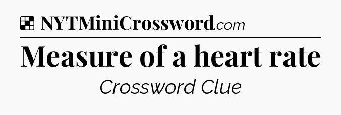 Solution: Measure of a heart rate - NYT Crossword