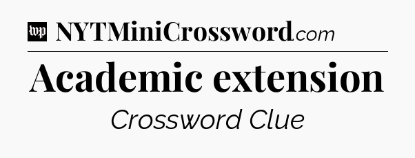 Academic extension Crossword Clue